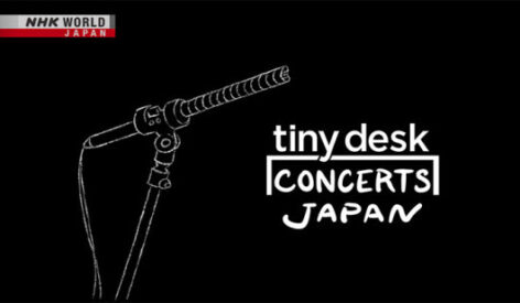 Tiny Desk Concerts Come to NHK WORLD-JAPAN