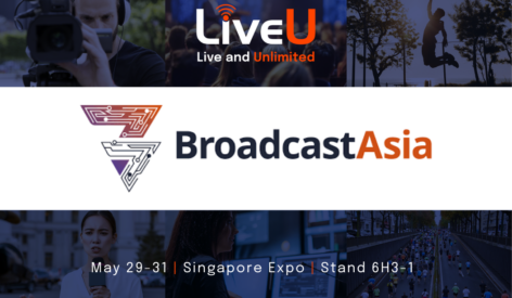 LiveU Demonstrates its Efficient IP-Video Workflows for Live News and Sports at Broadcast Asia 2024